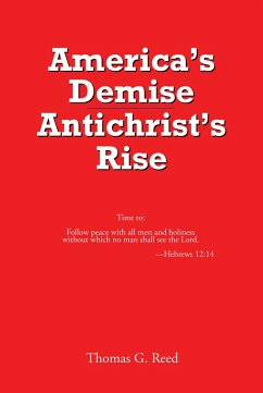 America's Demise, Antichrist's Rise (eBook, ePUB) - Reed, Thomas G.