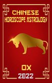 Ox Chinese Horoscope & Astrology 2022 (Chinese Zodiac Fortune Telling, #2) (eBook, ePUB) Ox Chinese Horoscope & Astrology 2022 (Chinese Zodiac Fortune Telling, #2) (eBook, ePUB)