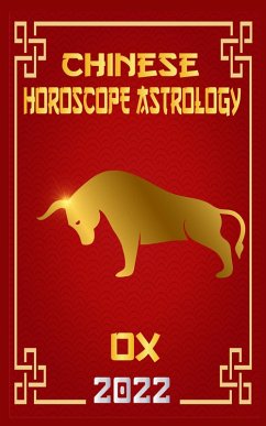 Ox Chinese Horoscope & Astrology 2022 (Chinese Zodiac Fortune Telling, #2) (eBook, ePUB) - Shui, Zhouyi Feng