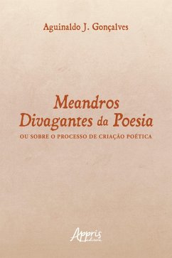 Cover Meandros Divagantes da Poesia: Ou Sobre o Processo de Criação Poética (eBook, ePUB)