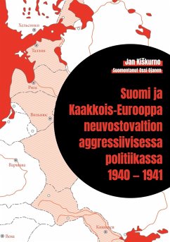 Suomi ja Kaakkois-Eurooppa neuvostovaltion aggressiivisessa politiikassa 1940 - 1941 (eBook, ePUB)