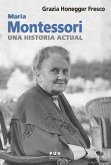 Maria Montessori, una historia actual (eBook, ePUB)