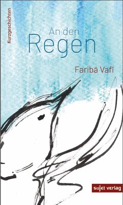 An den Regen (eBook, ePUB) - Vafi, Fariba