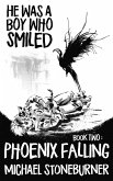 He Was A Boy Who Smiled: Book Two: Phoenix Falling (eBook, ePUB)