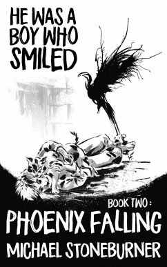 Cover He Was A Boy Who Smiled: Book Two: Phoenix Falling (eBook, ePUB)