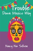 Trouble Down Mexico Way (eBook, ePUB) Trouble Down Mexico Way (eBook, ePUB)