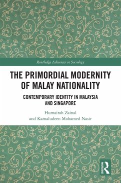 The Primordial Modernity of Malay Nationality (eBook, ePUB) - Zainal, Humairah; Nasir, Kamaludeen Mohamed