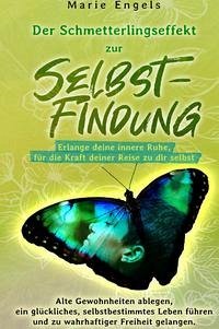 Der Schmetterlingseffekt zur Selbstfindung: Erlange deine innere Ruhe, für die Kraft deiner Reise zu dir selbst.