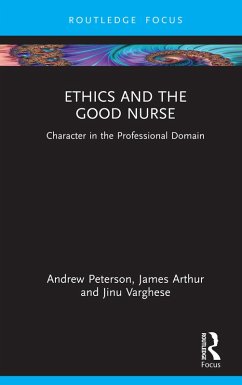 Ethics and the Good Nurse (eBook, ePUB) - Peterson, Andrew; Arthur, James; Varghese, Jinu