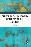 The Explanatory Autonomy of the Biological Sciences (eBook, PDF)