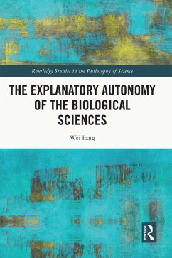 The Explanatory Autonomy of the Biological Sciences (eBook, PDF) - Fang, Wei