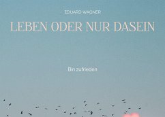 Leben oder nur Dasein - Wagner, Eduard