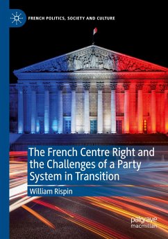 The French Centre Right and the Challenges of a Party System in Transition - Rispin, William
