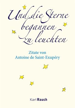 Und die Sterne begannen zu leuchten - Saint-Exupéry, Antoine de