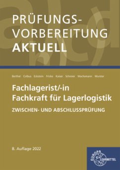 Prüfungsvorbereitung aktuell - Fachlagerist/-in Fachkraft für Lagerlogistik - Berthel, Jonina;Colbus, Gerhard;Eckstein, Peter