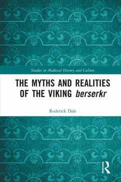 The Myths and Realities of the Viking Berserkr (eBook, PDF) - Dale, Roderick