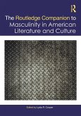 The Routledge Companion to Masculinity in American Literature and Culture (eBook, ePUB)