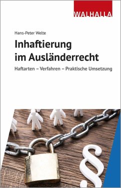 Inhaftierung im Ausländerrecht - Welte, Hans-Peter
