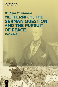 Metternich, the German Question and the Pursuit of Peace - Pásztorová, Barbora