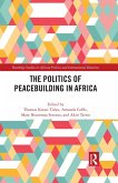 The Politics of Peacebuilding in Africa (eBook, PDF)