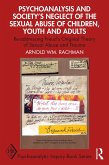 Psychoanalysis and Society's Neglect of the Sexual Abuse of Children, Youth and Adults (eBook, ePUB)
