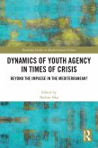 Dynamics of Youth Agency in Times of Crisis (eBook, ePUB) Dynamics of Youth Agency in Times of Crisis (eBook, ePUB)