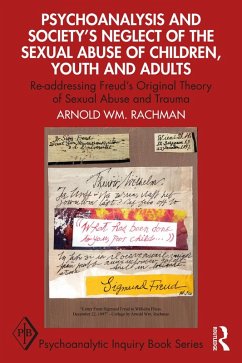 Psychoanalysis and Society's Neglect of the Sexual Abuse of Children, Youth and Adults (eBook, PDF) - Rachman, Arnold