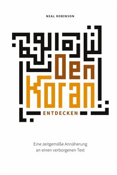 Den Koran entdecken - Robinson, Neal