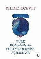 Türk Romaninda Postmodernist Acilimlar - Ecevit, Yildiz