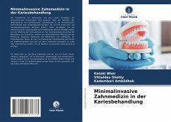 Minimalinvasive Zahnmedizin in der Kariesbehandlung - Bhor, Ketaki;Shetty, Vittaldas;Ambildhok, Kadambari