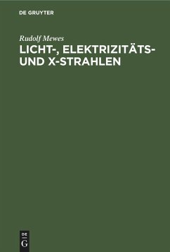 Licht-, Elektrizitäts- und X-Strahlen - Mewes, Rudolf