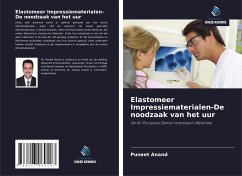 Elastomeer Impressiematerialen-De noodzaak van het uur - Anand, Puneet;Anand, Dr. Shalya