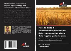 Modello ibrido di apprendimento profondo per il rilevamento della malattia della ruggine gialla del grano - Kumar, Deepak;Kukreja, Vinay