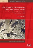The Maya and Environmental Stress from Past to Present