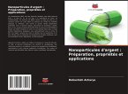 Nanoparticules d'argent : Préparation, propriétés et applications