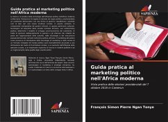 Guida pratica al marketing politico nell'Africa moderna - Ngan Tonye, Francois Simon Pierre