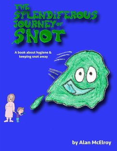 The Splendiferous Journey Of Snot - McElroy, Alan