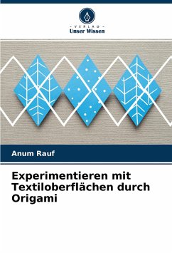 Experimentieren mit Textiloberflächen durch Origami - Rauf, Anum