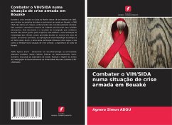 Combater o VIH/SIDA numa situação de crise armada em Bouaké - ADOU, Agnero Simon;Agbrou Roger, Atchori;Landry Stephane K, Tchimou