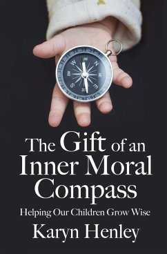 The Gift of an Inner Moral Compass - Henley, Karyn