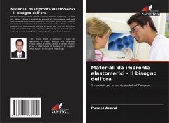 Materiali da impronta elastomerici - Il bisogno dell'ora - Anand, Puneet;Anand, Dr. Shalya