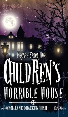 Escape From The Children's Horrible House - Quackenbush, N. Jane