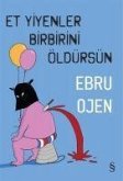 Et Yiyenler Birbirini Öldürsün