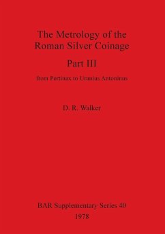 The Metrology of the Roman Silver Coinage Part III - Walker, D. R.