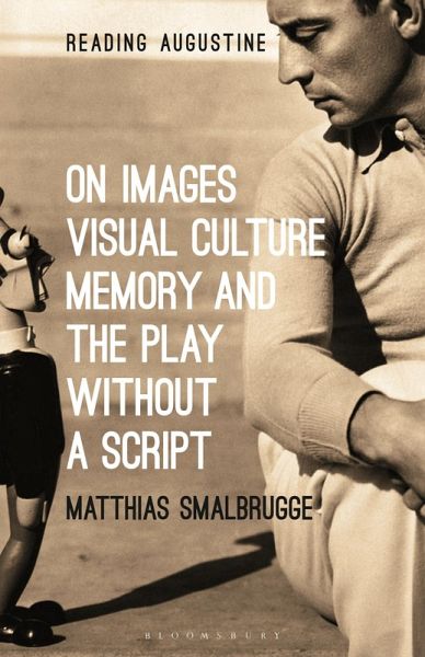 On Images, Visual Culture, Memory and the Play without a Script (eBook, ePUB) On Images, Visual Culture, Memory and the Play without a Script (eBook, ePUB)