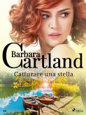 Catturare una stella (La collezione eterna di Barbara Cartland 30) (eBook, ePUB)