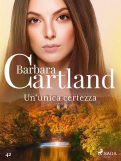 Cover Un'unica certezza (La collezione eterna di Barbara Cartland 42) (eBook, ePUB)
