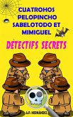 Cuatrohos, Pelopincho, Sabelotodo et Mimiguel. Détectifs Secrets (eBook, ePUB) Cuatrohos, Pelopincho, Sabelotodo et Mimiguel. Détectifs Secrets (eBook, ePUB)
