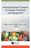 Antioxidant-Based Therapies for Disease Prevention and Management (eBook, ePUB) Antioxidant-Based Therapies for Disease Prevention and Management (eBook, ePUB)