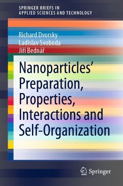 Nanoparticles’ Preparation, Properties, Interactions and Self-Organization (eBook, PDF) - Dvorsky, Richard; Svoboda, Ladislav; Bednář, Jiří